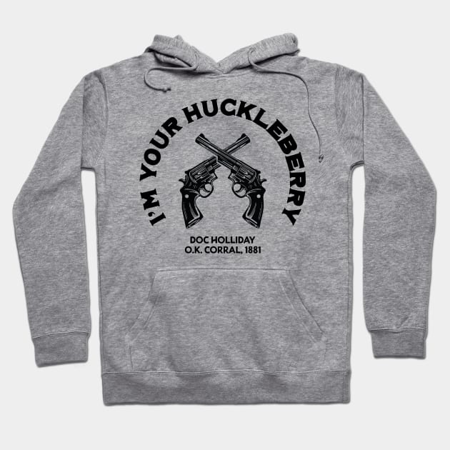 Doc Holliday I'm Your Huckleberry Hoodie by Pufahl